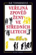 Kniha: Veřejná zpověď ženy ve středních letech (Sue Townsendová). Mladá fronta, 2009 Kniha: Veřejná zpověď ženy ve středních letech (Sue Townsendová). Mladá fronta, 2009