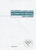Kniha: Alternativní medicína jako problém (Eva Křížová a kolektív). Karolinum, 2004 Kniha: Alternativní medicína jako problém (Eva Křížová a kolektív). Karolinum, 2004