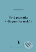 Nové poznatky v diagnostice mykóz - Alena Tomšíková, Karolinum, 2006