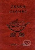 Kniha: Zrnká odvahy (Poradca s.r.o.). Poradca s.r.o., 2007 Kniha: Zrnká odvahy (Poradca s.r.o.). Poradca s.r.o., 2007