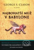 Kniha: George S. Clason a jeho Najbohatší muž v Babylone, 2009 Kniha: George S. Clason a jeho Najbohatší muž v Babylone, 2009