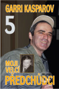 Kniha: Moji velcí předchůdci 5 (Garri Kasparov). ŠACHinfo, 2009 Kniha: Moji velcí předchůdci 5 (Garri Kasparov). ŠACHinfo, 2009