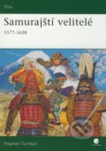 Kniha: Samurajští velitelé 1577 – 1638 (Stephen Turnbull). Grada, 2009 Kniha: Samurajští velitelé 1577 – 1638 (Stephen Turnbull). Grada, 2009