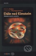 Kniha: Dále než Einstein (Jennifer Thompsonová a Michio Kaku). Dokořán, 2009 Kniha: Dále než Einstein (Jennifer Thompsonová a Michio Kaku). Dokořán, 2009