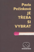 Kniha: Je třeba si vybrat (Pavla Pečinková). Revolver Revue, 2007 Kniha: Je třeba si vybrat (Pavla Pečinková). Revolver Revue, 2007