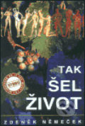Kniha: Tak šel život (Zdeněk Němeček). Petr Kopecký, 2003 Kniha: Tak šel život (Zdeněk Němeček). Petr Kopecký, 2003