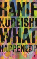 Kniha: What Happened? (Hanif Kureishi). Faber and Faber, 2020 Kniha: What Happened? (Hanif Kureishi). Faber and Faber, 2020