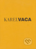 Kniha: Karel Vaca (Galerie výtvarného umění v Náchodě). Galerie výtvarného umění v Náchodě, 2006 Kniha: Karel Vaca (Galerie výtvarného umění v Náchodě). Galerie výtvarného umění v Náchodě, 2006