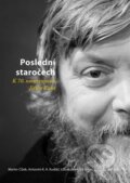 Kniha: Poslední staročech (Autorský kolektív). Masarykův ústav AV ČR, 2017 Kniha: Poslední staročech (Autorský kolektív). Masarykův ústav AV ČR, 2017