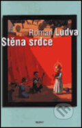 Kniha: Stěna srdce (Roman Ludva). Host, 2001 Kniha: Stěna srdce (Roman Ludva). Host, 2001