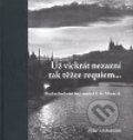 Kniha: Už víckrát nezazní tak těžce requiem.... (Josef Tomeš). Ústav T. G. Masaryka, 2007 Kniha: Už víckrát nezazní tak těžce requiem.... (Josef Tomeš). Ústav T. G. Masaryka, 2007