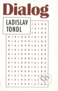 Kniha: Dialog (Ladislav Tondl). Filosofia, 1999 Kniha: Dialog (Ladislav Tondl). Filosofia, 1999