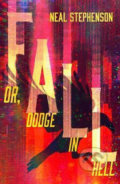 Kniha: Fall or, Dodge in Hell (Neal Stephenson). HarperCollins, 2020 Kniha: Fall or, Dodge in Hell (Neal Stephenson). HarperCollins, 2020