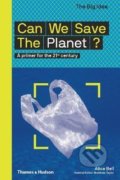 Kniha: Can We Save The Planet? (Alice Bell). Thames & Hudson, 2020 Kniha: Can We Save The Planet? (Alice Bell). Thames & Hudson, 2020