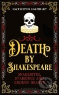 Kniha: Death By Shakespeare (Kathryn Harkup). Bloomsbury, 2020 Kniha: Death By Shakespeare (Kathryn Harkup). Bloomsbury, 2020