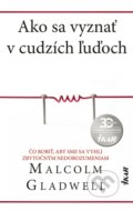 Kniha: Ako sa vyznať v cudzích ľuďoch (Malcolm Gladwell). Ikar, 2020 Kniha: Ako sa vyznať v cudzích ľuďoch (Malcolm Gladwell). Ikar, 2020
