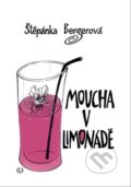 Kniha: Moucha v limonádě (Štěpánka Bergerová). SB Press, 2020 Kniha: Moucha v limonádě (Štěpánka Bergerová). SB Press, 2020