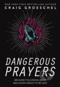 Kniha: Dangerous Prayers (Craig Groeschel). Zondervan, 2020 Kniha: Dangerous Prayers (Craig Groeschel). Zondervan, 2020