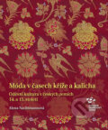 Kniha: Móda v časech kříže a kalicha (Alena Nachtmannová). Národní památkový ústav, 2020 Kniha: Móda v časech kříže a kalicha (Alena Nachtmannová). Národní památkový ústav, 2020