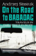 Kniha: On the Road to Babadag (Andrzej Stasiuk). Bohemian Ventures, 2012 Kniha: On the Road to Babadag (Andrzej Stasiuk). Bohemian Ventures, 2012