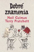 Kniha: Dobré znamenia (Neil Gaiman a Terry Pratchett). Slovart, 2020 Kniha: Dobré znamenia (Neil Gaiman a Terry Pratchett). Slovart, 2020