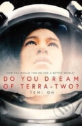 Kniha: Do You Dream of Terra-Two? (Temi Oh). Simon & Schuster, 2020 Kniha: Do You Dream of Terra-Two? (Temi Oh). Simon & Schuster, 2020