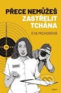 Kniha: Přece nemůžeš zastřelit tchána (Eva Michorová). Galén, 2020 Kniha: Přece nemůžeš zastřelit tchána (Eva Michorová). Galén, 2020