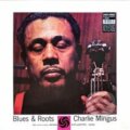 Charles Mingus: Blues & Roots (Mono) - Charles Mingus, Warner Music, 2020