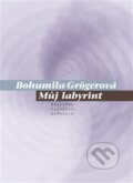 Kniha: Můj labyrint (Bohumila Grögerová). Pavel Mervart, 2014 Kniha: Můj labyrint (Bohumila Grögerová). Pavel Mervart, 2014