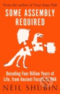 Kniha: Some Assembly Required (Neil Shubin). Oneworld, 2020 Kniha: Some Assembly Required (Neil Shubin). Oneworld, 2020