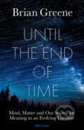 Kniha: Until the End of Time (Brian Greene). Allen Lane, 2020 Kniha: Until the End of Time (Brian Greene). Allen Lane, 2020