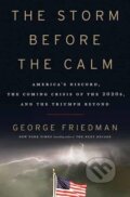 Kniha: The Storm Before the Calm (George Friedman). Random House, 2020 Kniha: The Storm Before the Calm (George Friedman). Random House, 2020