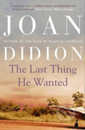 Kniha: The Last Thing He Wanted (Joan Didion). HarperCollins, 2019 Kniha: The Last Thing He Wanted (Joan Didion). HarperCollins, 2019