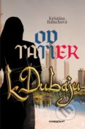 Kniha: Od Tatier k Dubaju (Kristína Baluchová). Marenčin PT, 2020 Kniha: Od Tatier k Dubaju (Kristína Baluchová). Marenčin PT, 2020