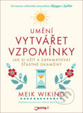 Kniha: Umění vytvářet vzpomínky (Meik Wiking), 2020 Kniha: Umění vytvářet vzpomínky (Meik Wiking), 2020