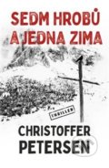 Kniha: Sedm hrobů a jedna zima (Christoffer Petersen). Vendeta, 2020 Kniha: Sedm hrobů a jedna zima (Christoffer Petersen). Vendeta, 2020