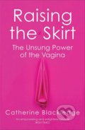 Kniha: Raising the Skirt (Catherine Blackledge). Weidenfeld and Nicolson, 2020 Kniha: Raising the Skirt (Catherine Blackledge). Weidenfeld and Nicolson, 2020