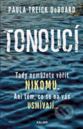 Kniha: Tonoucí (Paula Treick DeBoard). Kalibr, 2020 Kniha: Tonoucí (Paula Treick DeBoard). Kalibr, 2020