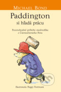 Kniha: Paddington si hľadá prácu (Michael Bond). Slovart, 2020 Kniha: Paddington si hľadá prácu (Michael Bond). Slovart, 2020