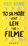 Kniha: To sa môže stať len vo filme (Holly Bourne). Slovart, 2020 Kniha: To sa môže stať len vo filme (Holly Bourne). Slovart, 2020