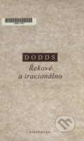 Kniha: Řekové a iracionálno (Eric Robertson Dodds). OIKOYMENH, 2001 Kniha: Řekové a iracionálno (Eric Robertson Dodds). OIKOYMENH, 2001