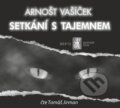 Audiokniha: Setkání s tajemnem (Arnošt Vašíček a Tomáš Jirman). Mystery Film, 2020 Audiokniha: Setkání s tajemnem (Arnošt Vašíček a Tomáš Jirman). Mystery Film, 2020
