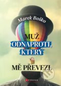 Kniha: Muž odnaproti, který mě převezl (Marek Boško). CPRESS, 2020 Kniha: Muž odnaproti, který mě převezl (Marek Boško). CPRESS, 2020