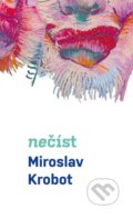 Kniha: Nečíst (Miroslav Krobot). BIZBOOKS, 2020 Kniha: Nečíst (Miroslav Krobot). BIZBOOKS, 2020