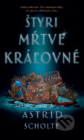Kniha: Štyri mŕtve kráľovné (Astrid Scholte), 2020 Kniha: Štyri mŕtve kráľovné (Astrid Scholte), 2020