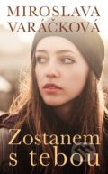 Kniha: Zostanem s tebou (Miroslava Varáčková), 2020 Kniha: Zostanem s tebou (Miroslava Varáčková), 2020