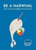Kniha: Be a Narwhal (Sarah Ford). Spruce, 2020 Kniha: Be a Narwhal (Sarah Ford). Spruce, 2020