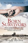 Kniha: Born Survivors (Wendy Holden). Sphere, 2015 Kniha: Born Survivors (Wendy Holden). Sphere, 2015