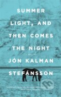 Kniha: Summer Light, and Then Comes the Night (Jón Kalman Stefánsson). MacLehose Press, 2020 Kniha: Summer Light, and Then Comes the Night (Jón Kalman Stefánsson). MacLehose Press, 2020