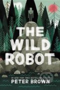 Kniha: The Wild Robot (Peter Brown). Little, Brown, 2020 Kniha: The Wild Robot (Peter Brown). Little, Brown, 2020